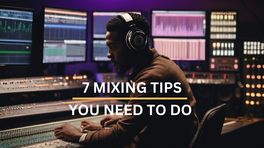 Mixing Tips: 7 Simple Tips You Need to Know – Afrobeat Producers